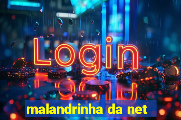 malandrinha da net